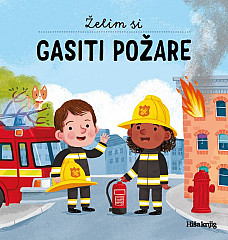 Želim si gasiti požare