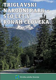 Triglavski narodni park: Sto let v rokah človeka