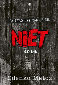 Pa tako lep dan je bil: Niet - 40 let