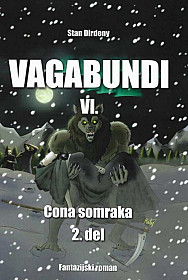 Vagabundi VI.: Cona somraka 2. del